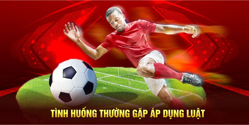 Tình huống thường gặp áp dụng luật